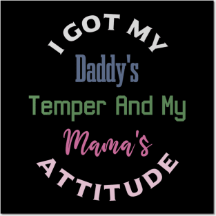 "I Got My Daddy's Temper And My Mama's Attitude" Posters and Art